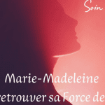 marie madeleine féminin sacré : un soin énergétique Marie-Madeleine