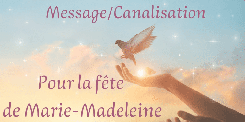 Canalisation Marie Madeleine : un message d’amour extraordinaire