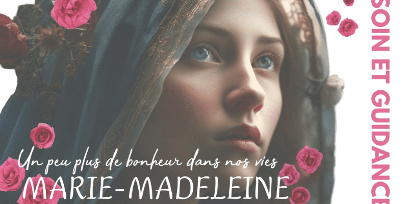 Soin énergétique féminin sacré : comment vous apaiser avec Marie-Madeleine